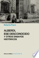 Alberdi, ese desconocido y otros ensayos históricos