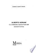 Alberto Adriani, o, La Venezuela que no pudo ser