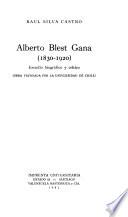 Alberto Blest Gana (1830-1920) estudio biográfico y crítico ...