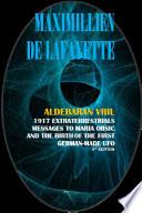 ALDEBARAN VRIL: 1917 Extraterrestrials Messages to Maria Orsic and the Birth of the First German-Made UFO