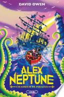 Alex Neptune - Tome 2 Chasseur de pirates
