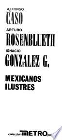 Alfonso Caso, Arturo Rosenblueth, Ignacio González G.