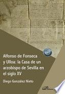 Alfonso de Fonseca y Ulloa: la Casa de un arzobispo de Sevilla en el siglo XV