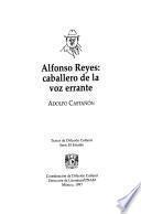 Alfonso Reyes, caballero de la voz errante