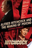 Alfred Hitchcock and the Making of Psycho