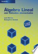 Álgebra lineal con métodos elementales. 3a. Edición
