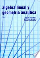 Álgebra lineal y geometría analítica. Tomo 1