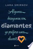 Algunas desayunan con diamantes, yo prefiero unos churritos