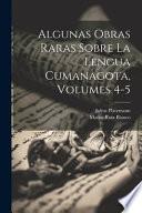 Algunas Obras Raras Sobre La Lengua Cumanagota, Volumes 4-5