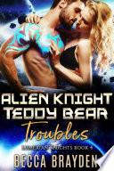 Alien Knight Teddy Bear Troubles