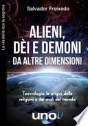 Alieni, dei e demoni da altre dimensioni. Teovnilogia: le origini delle religioni e dei mali del mondo