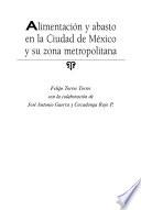 Alimentación y abasto en la Ciudad de México y su zona metropolitana