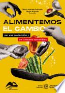 Alimentemos el cambio: por una producción y un consumo sostenibles