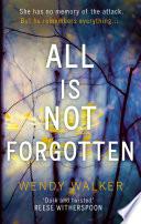 All Is Not Forgotten