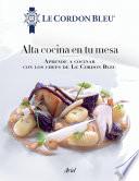 Alta cocina en tu mesa. (Edición mexicana)