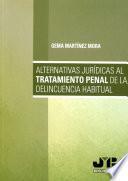 Alternativas jurídicas al tratamiento penal de la delincuencia habitual