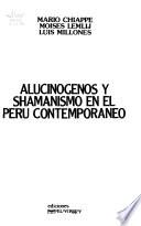 Alucinógenos y shamanismo en el Perú contemporáneo
