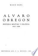 Álvaro Obregón: historia militar y política, 1912-1929