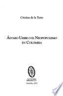 Alvaro Uribe o el neopopulismo en Colombia