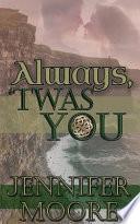 Always, 'Twas You