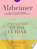 Alzheimer. Guía práctica para conocer, comprender y convivir con la enfermedad