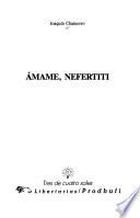 Amame, Nefertiti