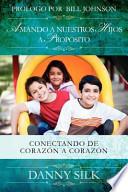 Amando a Nuestros Hijos a Proposito