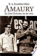 Amaury. El Che Guevara de mi vida
