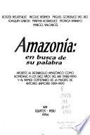 Amazonía : en busca de su palabra