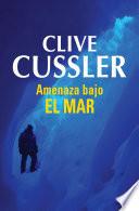 Amenaza bajo el mar (Dirk Pitt 13)