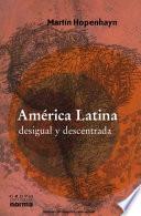 América Latina desigual y descentrada