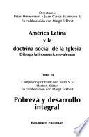 América Latina y la doctrina social de la iglesia: Pobreza y desarrollo integral