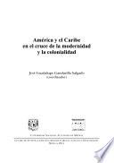 América y el Caribe en el cruce de la modernidad y la colonialidad