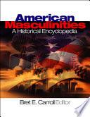 American Masculinities: A Historical Encyclopedia