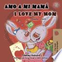 Amo a mi mamá I Love My Mom