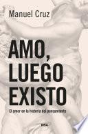 Amo, luego existo