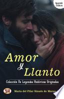 Amor y llanto : colección de leyendas históricas originales