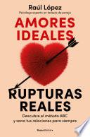 Amores ideales, rupturas reales