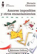 Amores imposibles y otros encantamientos