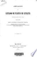 Ampliacion al catálogo de plantas de Cataluña, publicado en 1864