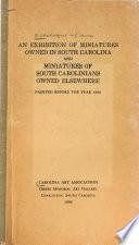 An Exhibition of Miniatures Owned in South Carolina and Miniatures of South Carolinians Owned Elsewhere, Painted Before the Year 1860