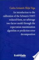 An introduction to the calibration of the Schwartz (1997) reduced-form, no-arbitrage two-factor model through the expectation maximization algorithm or prediction error decomposition