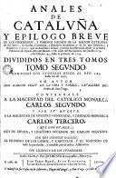Anales de Cataluña y epilogo breve de los progressos y famosos hechos de la nacion catalana
