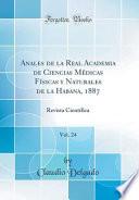Anales de la Real Academia de Ciencias Médicas Físicas y Naturales de la Habana, 1887, Vol. 24