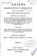 Anales eclesiásticos y seculares ... de Sevilla ...