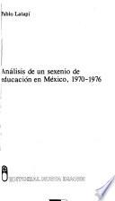 Análisis de un sexenio de educación en México, 1970-1976