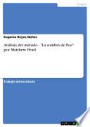 Análisis del método - La sombra de Poe por Matthew Pearl