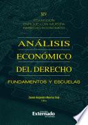 Análisis económico del derecho fundamentos y escuelas. Tomo XIV. Colección Enrique Low Murtra: Derecho económico