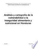 Análisis y cartografía de la vulnerabilidad a la inseguridad alimentaria y nutricional en Honduras