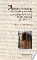 ANÁLISIS Y REPERTORIO DE LOS TRATADOS Y MANUALES PARA LA CONFESIÓN EN EL MUNDO HISPÁNICO (SS. XV-XVIII)